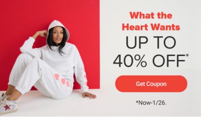 What the heart wants. Up to 40% off. Get coupon. Now to January 26.