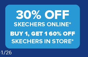 30% off Skechers online. Buy 1, get 1 60% off Skechers in store.