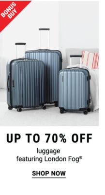 Bonus Buy - Up to 70% off luggage featuring London Fog®. Shop Now.