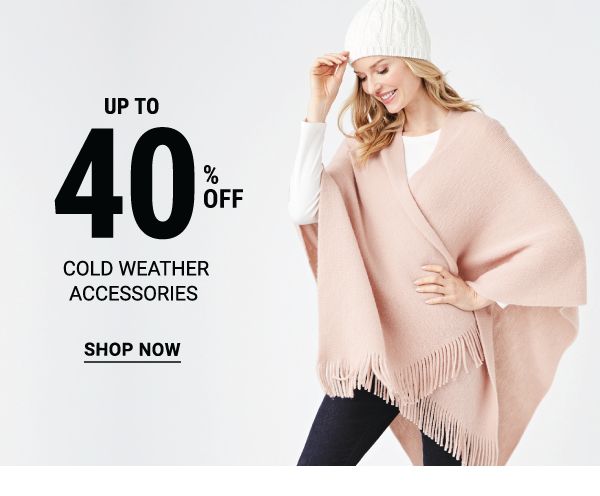 Up to 40% off cold weather accessories. Shop Now.