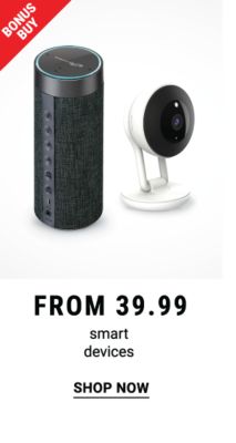 Bonus Buy - Smart devices from $39.99. Shop Now.