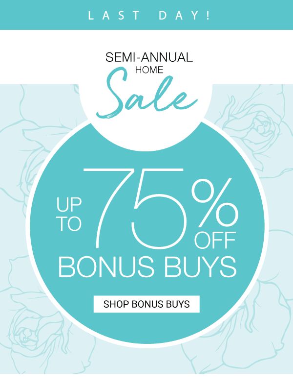 Semi-Annual Sale - Up to 75% off Bonus Buys. Shop Bonus Buys.