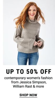 Up to 50% off contemporary women's fashion from Jessica Simpson, William Rast & more. Shop Now.