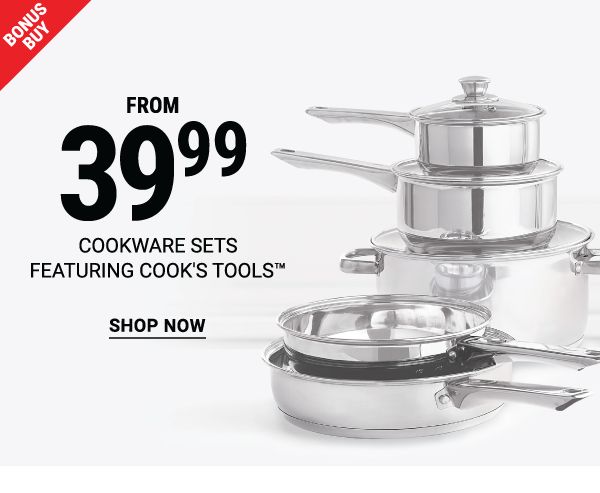 Bonus Buy - Cookware sets featuring Cook's Tools™ from $39.99. Shop Now.