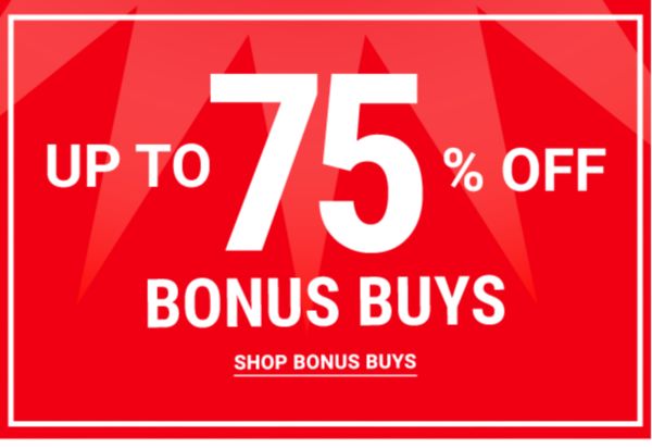 Up to 75% off Bonus Buys. Shop Bonus Buys.