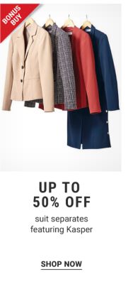 Bonus Buy - Up to 50% off suit separates featuring Kasper. Shop Now.