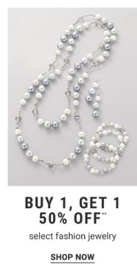 Buy 1, get 1 50% off** select fashion jewelry. Shop Now.