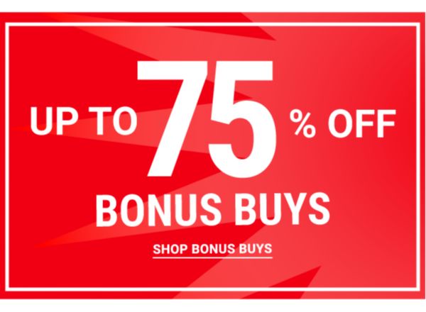 Up to 75% off Bonus Buys. Shop Bonus Buys.