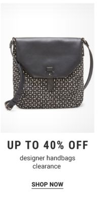 Up to 40% off designer handbags clearance. Shop Now.