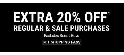 Extra 20% off* regular & sale purchases - Excludes Bonus Buys. Get Shopping Pass.