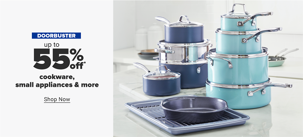 doorbuster up to 55% off cookware, small appliances & more Shop Now