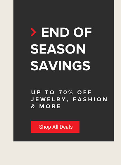 End of season savings. Up to 70% off jewelry, fashion and more. Shop all deals.