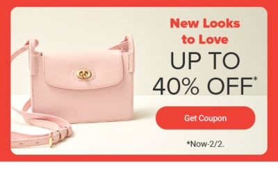 New looks to love. Up to 40% off. Get coupon. Now to February 2.