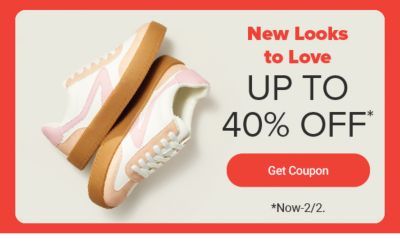 New looks to love. Up to 40% off. Get coupon. Now to February 2.
