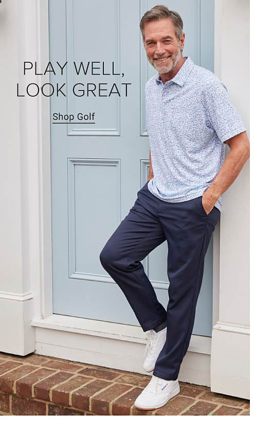 An image of a man in a light blue polo and dark blue pants. Play well, look great. Shop golf. 