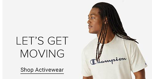 An image of a man in a white Champion shirt. Let's get moving. Shop activewear.