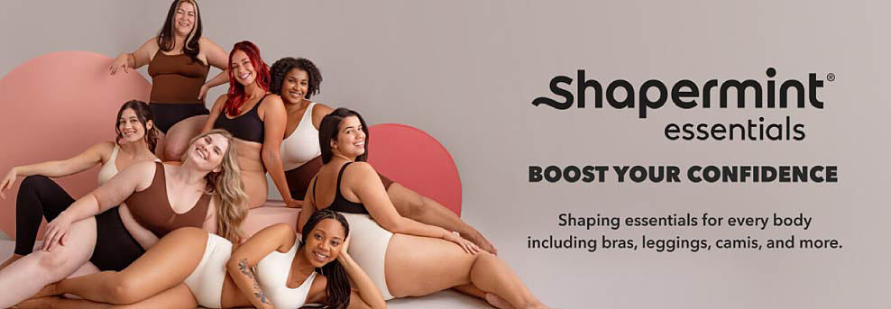 An image of a group of women wearing Shapermint shape wear. The Shapermint logo. Boost your confidence. Shaping essentials for every body, including bras, leggings, camis and more.