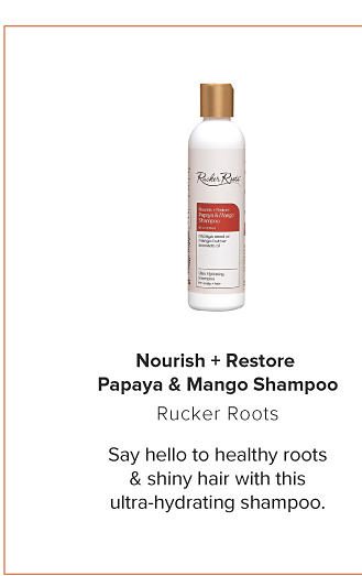 Image of shampoo bottle Nourish + Restore Papaya & Mango Shampoo Rucker Roots Say hello to healthy roots & shiny hair with this ultra-hydrating shampoo.