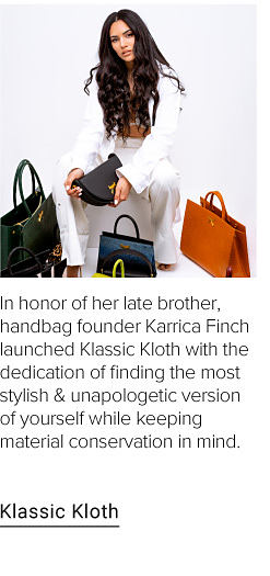 Image of woman with handbags. In honor of her late brother, handbag founder Karrica Finch launched Klassic Kloth with the dedication of finding the most stylish & unapologetic version of yourself while keeping material conservation in mind. Klassic Kloth.