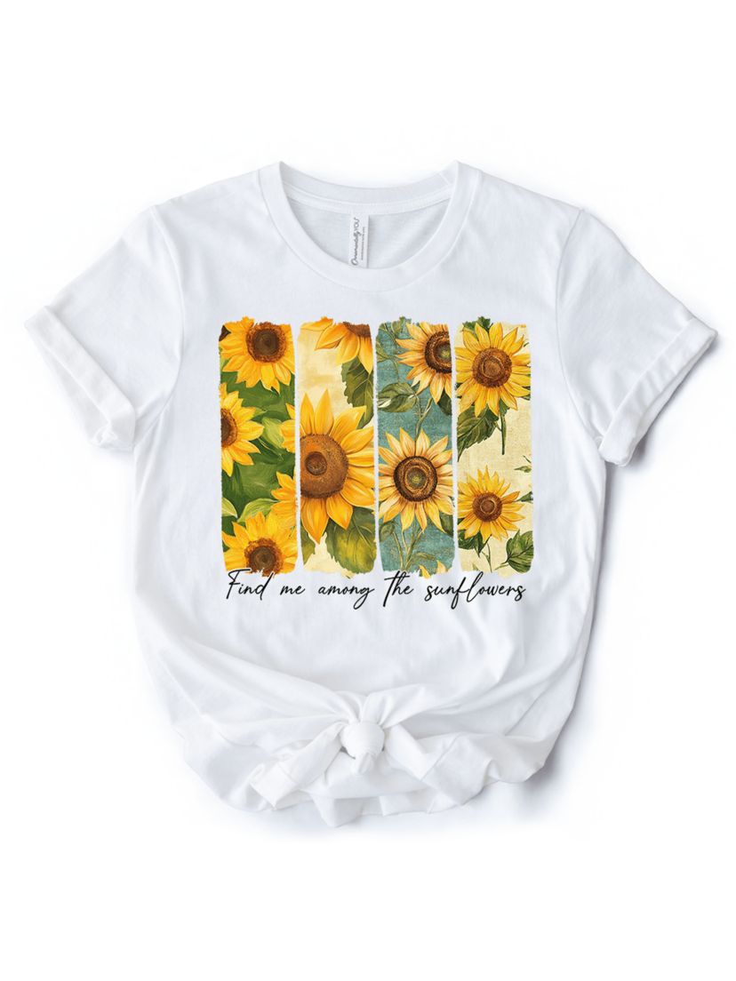 Find Me Among the Sunflowers T-Shirt, Trendy Tee