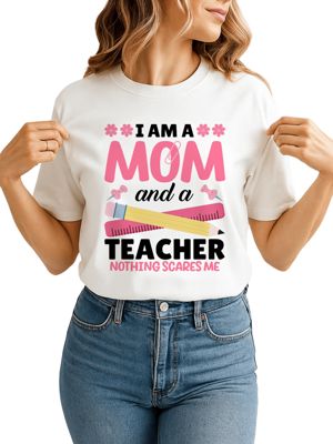 OrnamentallyYou I Am a Mom and a Teacher Nothing Scares Me T-Shirt | Belk
