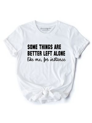 OrnamentallyYou Women's Some Things Are Better Left Alone Sarcastic Introvert Tee