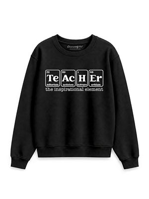 OrnamentallyYou Teacher Inspirational Element Periodic Table Sweatshirt, Black, Medium