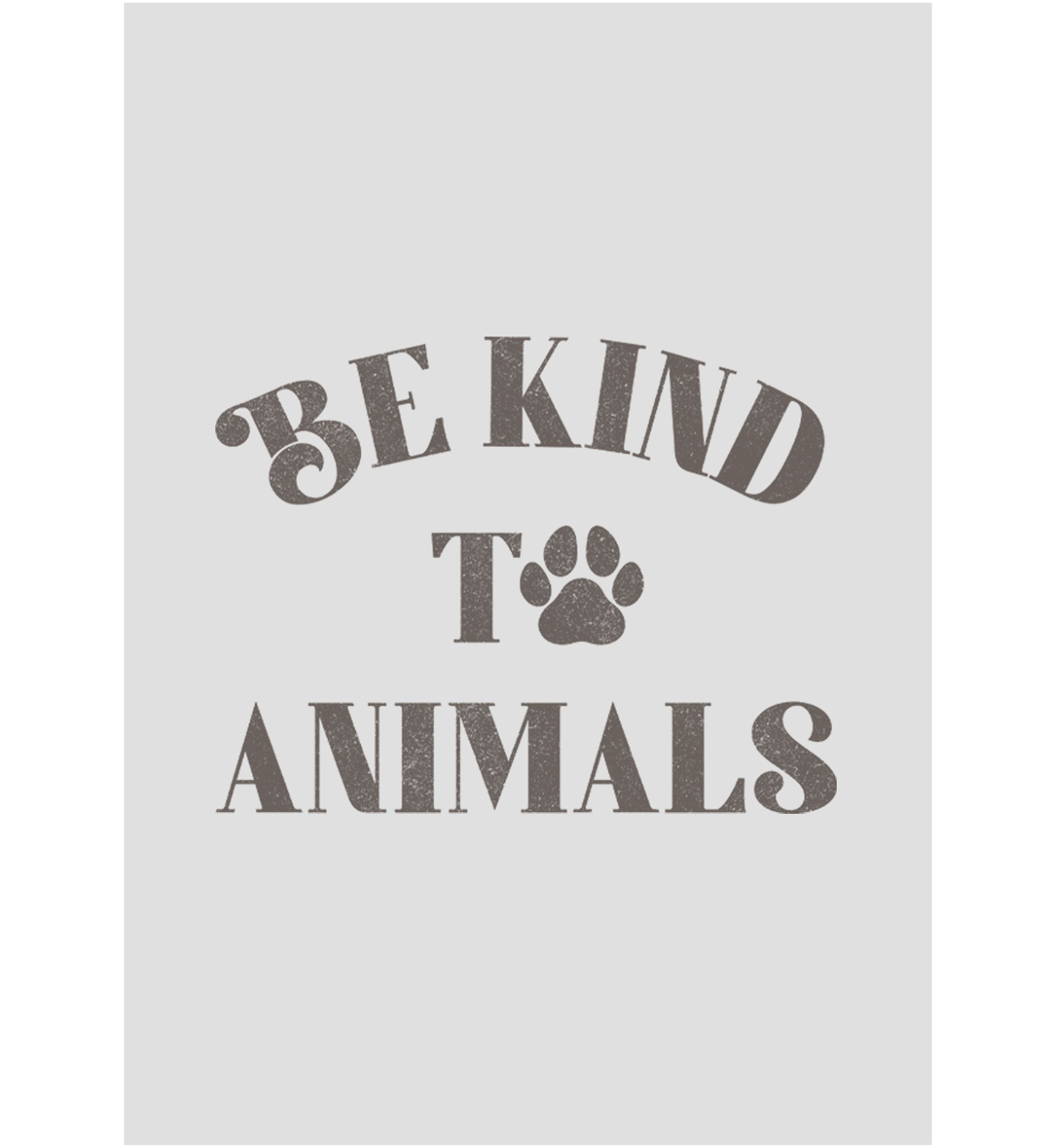 BE KIND TO ANIMALS