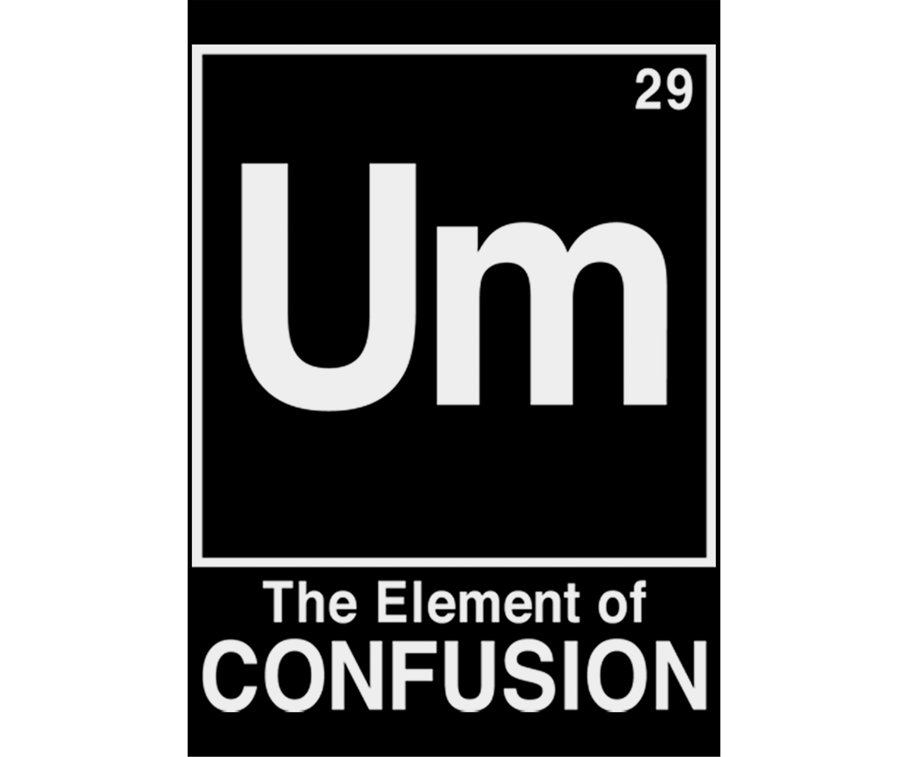 	  Generic Element of Confusion T-Shirt  