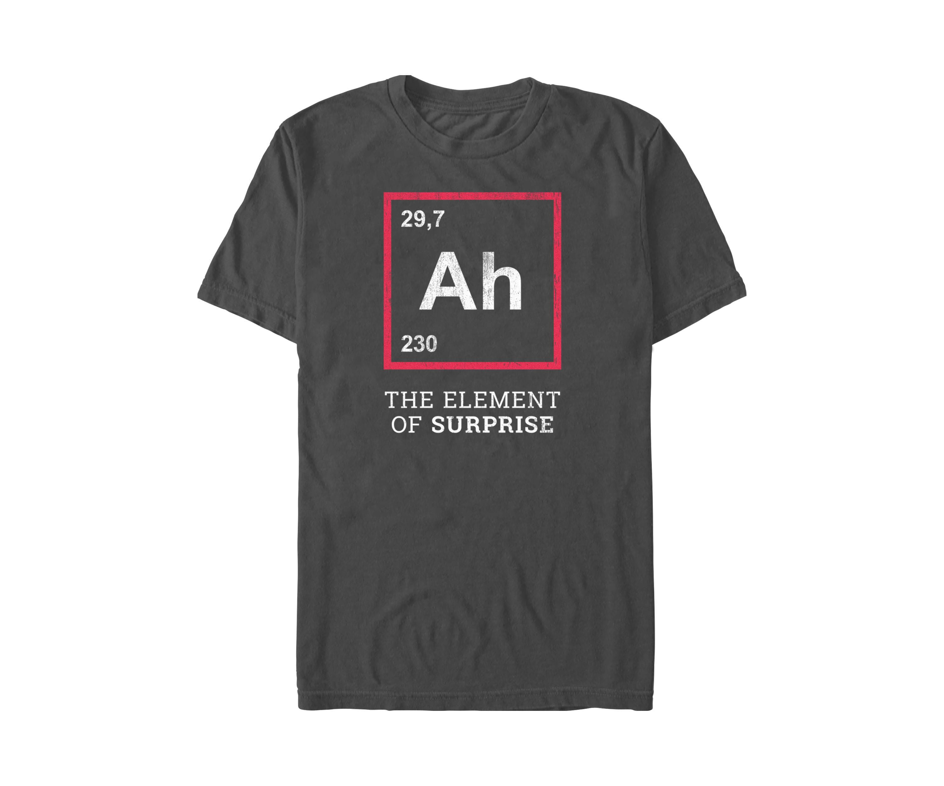 Ah The Element Of Surprise Funny Gift Idea Graphic T-Shirt