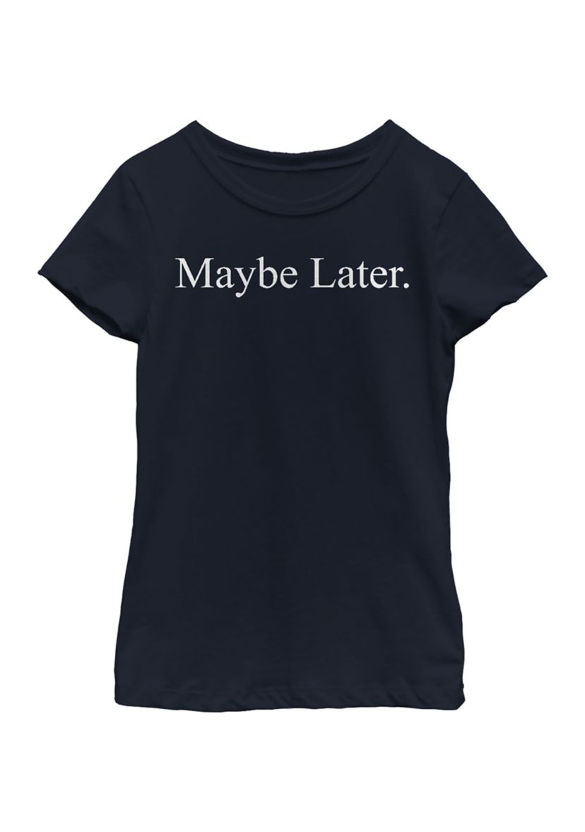 Girls 4-6x Maybe Later T-Shirt