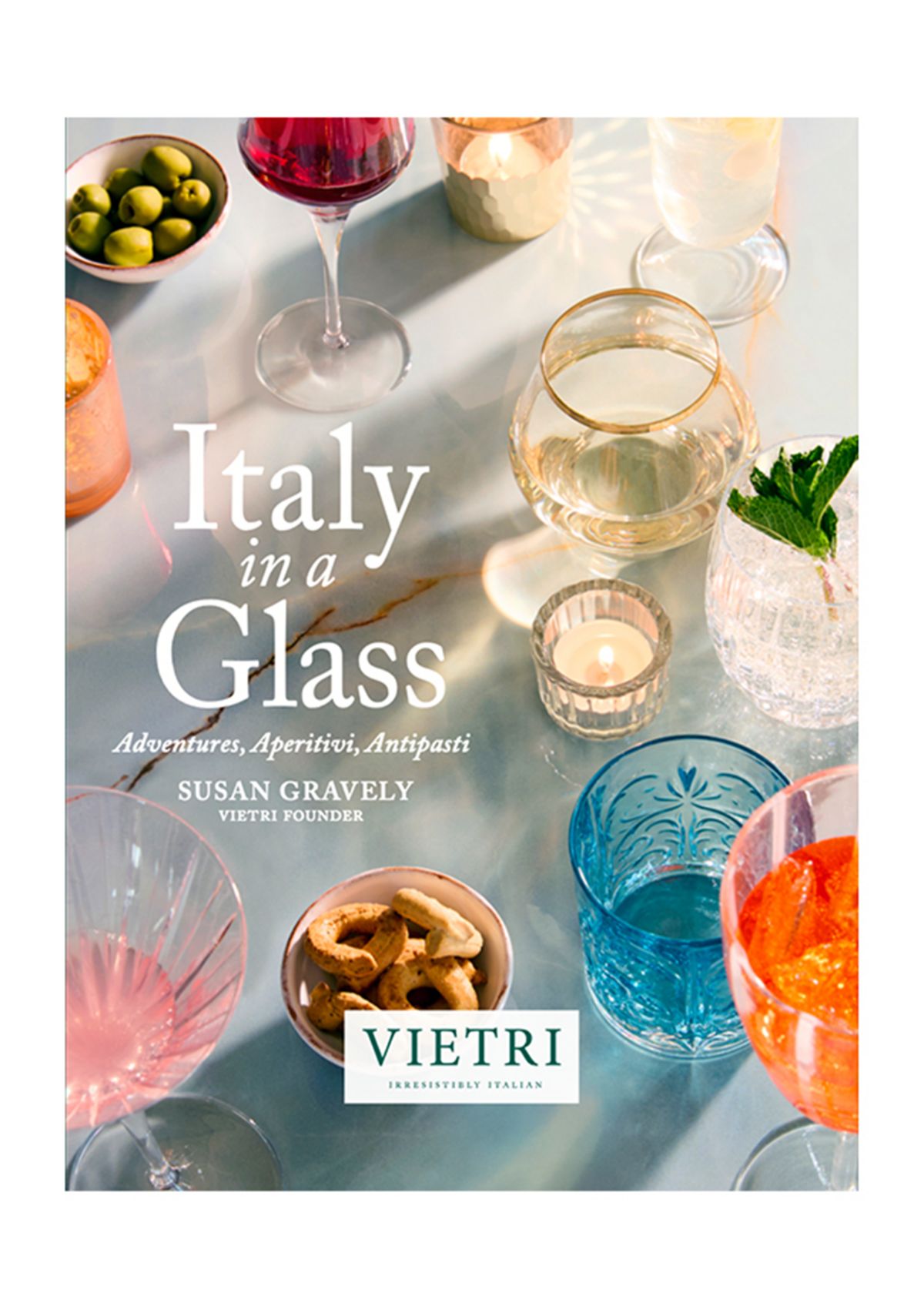 Italy in a Glass: Adventures, Aperitivi, Antipasti