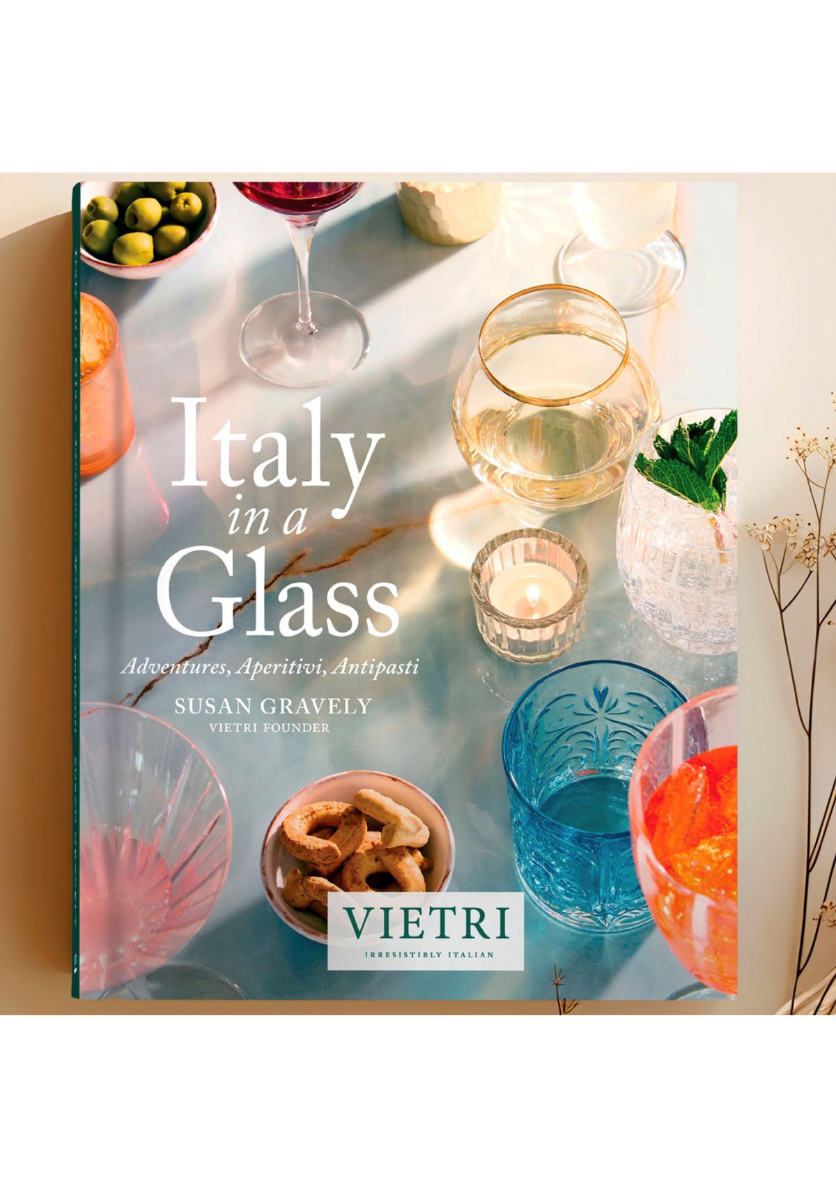 Italy in a Glass: Adventures, Aperitivi, Antipasti