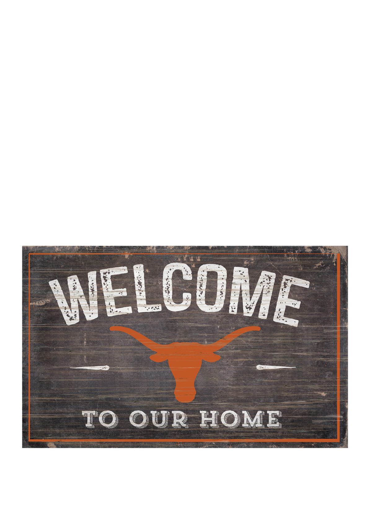 NCAA University of Texas Longhorns 11 in x 19 in Welcome to Our Home Sign